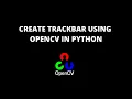 How To Create Trackbar Using OpenCV In Python