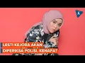 Download Lagu Diduga Cover Lagu Tanpa Izin, Lesti Kejora Akan Diperiksa Polisi