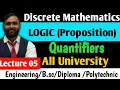 LOGIC Proposition Quantifiers LECTURE 05 DISCRETE MATHEMATICS PRADEEP GIRI SIR