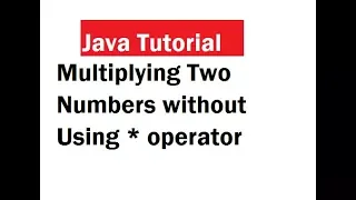 Multiply Two Numbers Without Using Arithmetic Operator in Java
