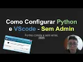 Instalacao Sem Admin Python VS Code Facil e Rapido 2025