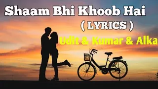 Download Shaam Bhi Khoob Hai | FULL LYRICS | Alka Yagnik | Udit Narayan | Kumaar Sanu | Romantic Song MP3