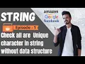 Check If A String Has All Unique Character Without Using An Additional Data Structure Episode - 1