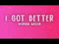 Morgan Wallen - I Got Better (Lyrics)