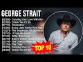 G e o r g e S t r a i t Greatest Hits Top 100 Artists To Listen in 2023