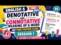 ENGLISH 6 TERM 1 WEEK 3 SESSION 1 DENOTATIVE AND CONNOTATIVE MEANING OF A WORD PUNCTUATION CLUES