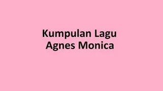 Download Kumpulan Lagu Agnes Monica MP3