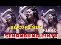 Lagu DISCO DANGDUT REMIX VIRAL FULL BASS TOP DANGDUT PALING SYAHDU DAN ENAK ~ SENANDUNG CINTA