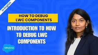 How to Debug LWC Components Introduction to Debugging Lightning Web Components LWC in Salesforce