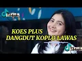 Download Lagu DANGDUT KOPLO KOES PLUS LAGU NOSTALGIA PALING ENAK BUAT SANTAI