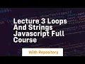 lecture 3 loops and strings javascript full course