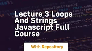 lecture 3 loops and strings javascript full course