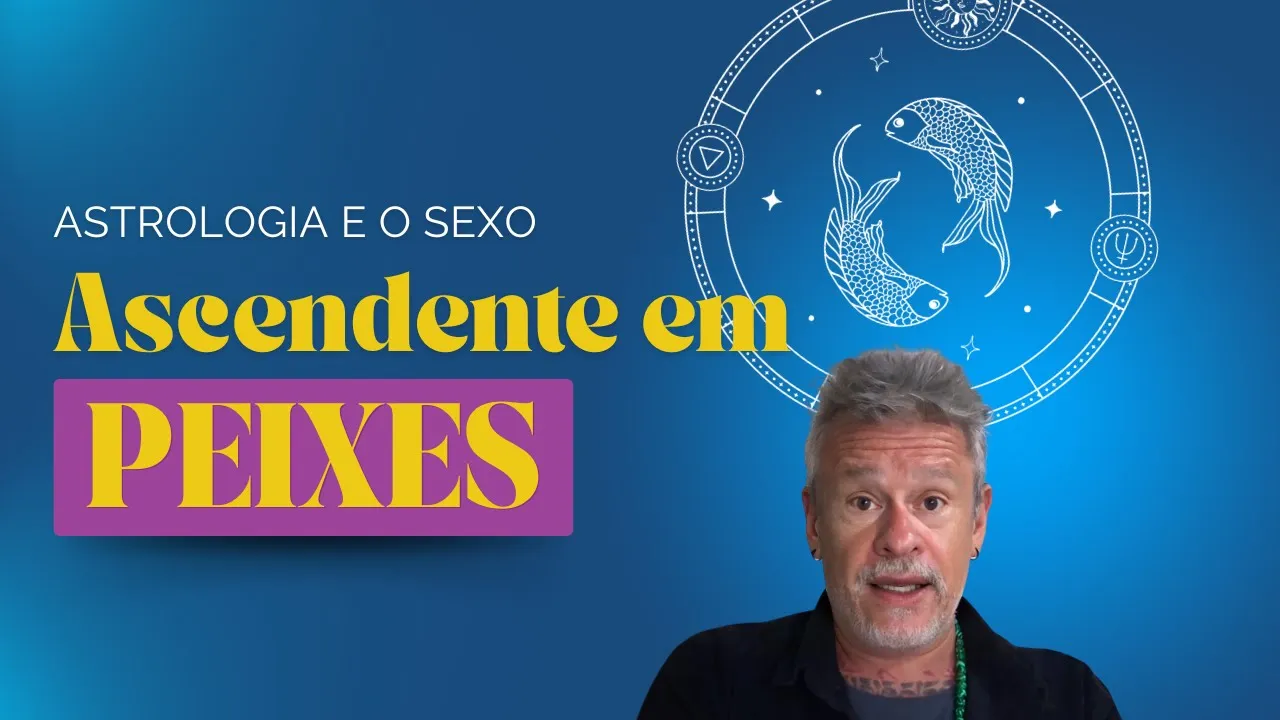 Astrologia e o Sexo: Ascendente Peixes