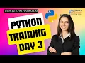 PYTHON TRAINING BATCH DAY 3 BASIC PYTHON TRAINING STEP BY STEP