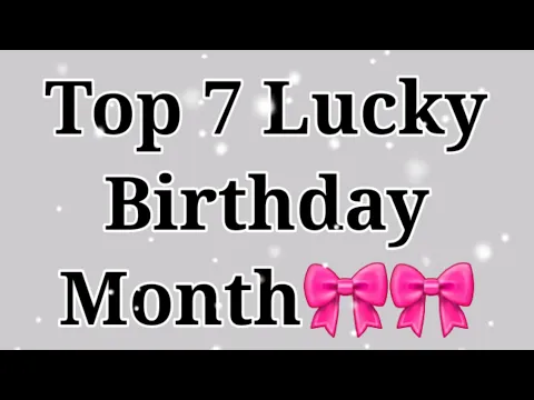 Download MP3 Top 7 lucky Birthday According to your Birthday month😊 Gleam point