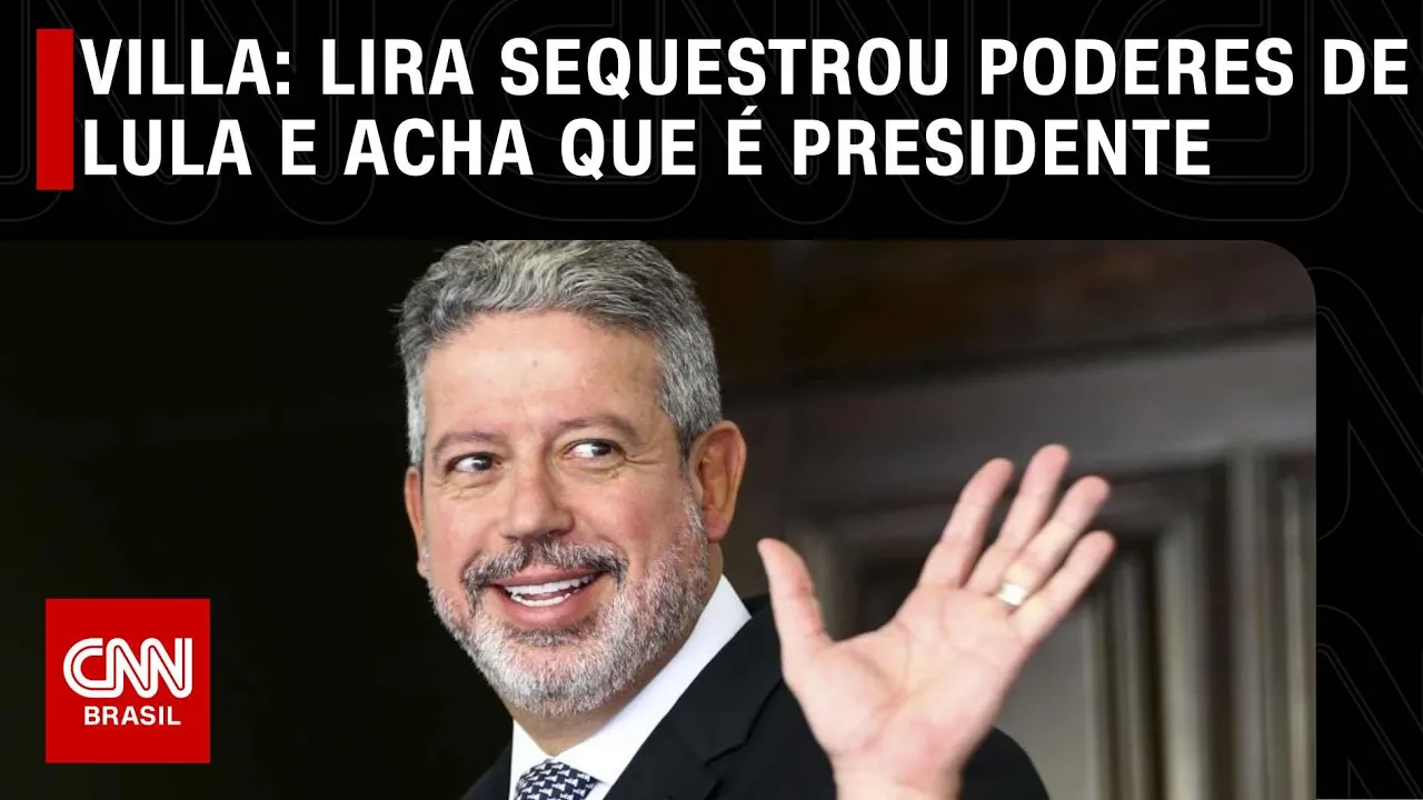 Villa: Lira sequestrou poderes de Lula e acha que é presidente | CNN NOVO DIA