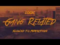 logic - gang related (slowed w/ reverb)