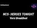 Download Lagu NCS - Heroes Tonight (Versi BreakBeat)