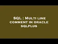 SQL Multi line comment in oracle sqlplus