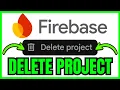 How To DELETE Firebase Project From Console QUICK EASY 2026