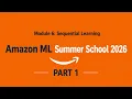 Module 6 Sequential Learning Part 1 Amazon ML Summer School 2026