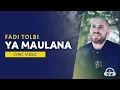 Ya Maulana (Ya Rabbi Ya Nabi Nidik) | Fadi Tolbi Ft. Taqy Ghrib | Lirik/Lyric Video