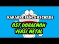 Download Lagu KARAOKE SANCA RECORDS - OST DORAEMON VERSI METAL