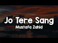 Download Lagu Jo Tere Sang (Lyrics) - Mustafa Zahid🎶 | Jo tere sang kaati raatein ✨