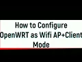 Configure OpenWRT Wifi Router WISP / AP+Client Mode