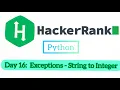 Day 16 Day 16 Exceptions - String to Integer HackerRank