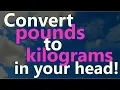 How to convert pounds to kilograms easily in your head
