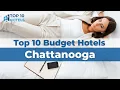 Top 10 Budget Hotels in Chattanooga