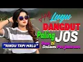 Download Lagu Hits Dangdut Paling Jos Buat Di Dalam Perjalanan | New Arrangement Dangdut Remix | Rindu Tapi Malu