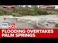 Major Flooding Overtakes Palm Springs California During Hilary Shutting Down I-10