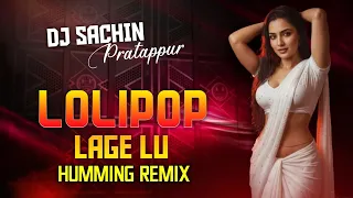 lolipop lage lu humming remix dj sachin pratappur bhojpuri dj song