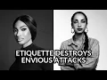 ETIQUETTE DEMOLISHES ENVIOUS ATTACKS