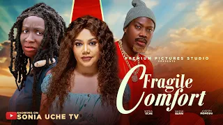 FRAGILE COMFORT - SONIA UCHE NADIA BUARI JOSEPH MOMODU Latest 2026 Nigerian Movie
