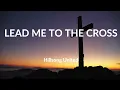 Lead Me To The Cross - Hillsong United with Brooke Ligertwood (Brooke Fraser) - Lyric Video