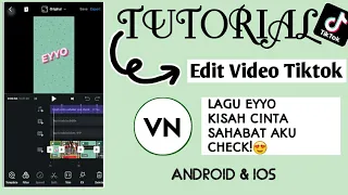 Download TUTORIAL EDIT VIDEO TIKTOK LAGU EYYO KISAH CINTA SAHABAT AKU CHECK | VN MP3