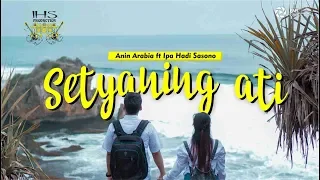 Lirik Lagu Setyaning Ati - Ipa Hadi Sasono Feat. Anin Arabia