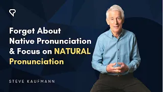 Forget About Native Pronunciation & Focus on NATURAL Pronunciation