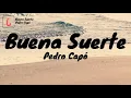 | Buena Suerte - Pedro Capó [lyrics video] 🎵🎵🎵