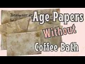 Vintage Paper Look No Coffee Dye Bath Easy Junk Journal Paper Aging Tutorial Distressed Papers