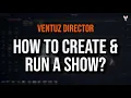 Ventuz Director Tutorial 04 How to create run a show