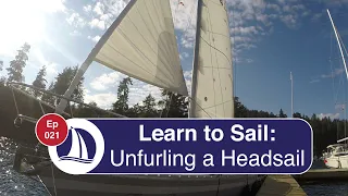 Ep 21: Learn to Sail: Part 10: Unfurling the Headsail