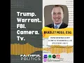 Trump Warrant FBI Camera TV Moss Esq