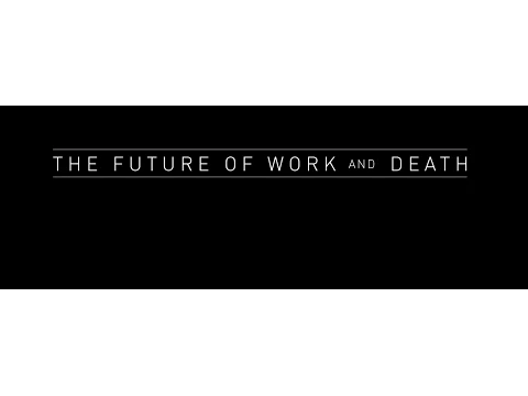 The Future of Work and Death - Trailer