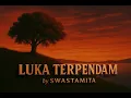 Luka Terpendam - SWASTAMITA #emo #patahhati #music #forrevenge