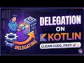 Delegation in Kotlin Personal Reference Concept Breakdown