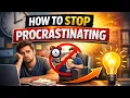How To Stop Procrastinating Must Watch